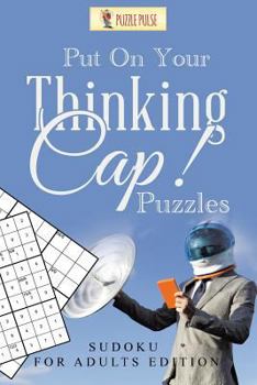 Paperback Put On Your Thinking Cap! Puzzles: Sudoku for Adults Edition Book