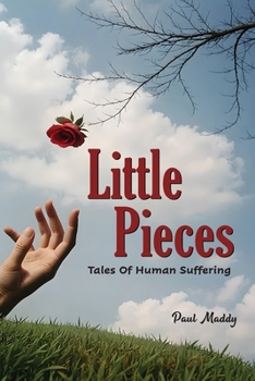Paperback Little Pieces: Tales of Human Suffering Book
