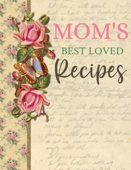 Mom's Best Loved Recipes: Blank Recipe Book For Mom To Write In | Big Empty Two Page Custom Cook Book Journal