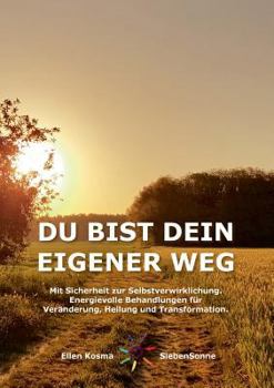 Paperback Du Bist Dein Eigener Weg: Mit Sicherheit zur Selbstverwirklichung - Energievolle Behandlungen für Veränderung, Heilung und Transformation. [German] Book