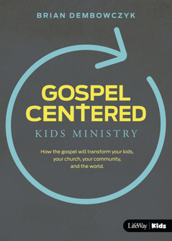 Paperback Gospel-Centered Kids Ministry: How the Gospel Will Transform Your Kids, Your Church, Your Community, and the World Book