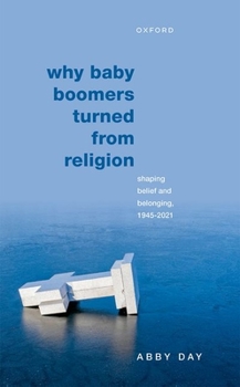 Hardcover Why Baby Boomers Turned from Religion: Shaping Belief and Belonging, 1945-2021 Book