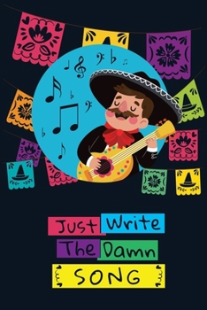 Paperback Just Write the Damn Song Songwriting Journal: Contains Lined Writing Paper for Lyrics and Music Staff Paper for Notes - Great for Songwriters, Compose Book