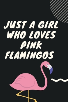 Paperback Pink Flamingos: Just a Girl Who Loves Pink Flamingos: Pink Flamingo Notebook 110 Blank Lined Journal Pages Pink Flamingo Gift Idea For Book