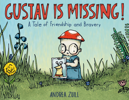 Hardcover Gustav Is Missing!: A Tale of Friendship and Bravery Book