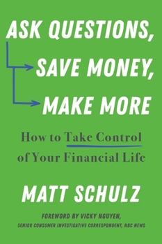 Paperback Ask Questions, Save Money, Make More: How to Take Control of Your Financial Life Book