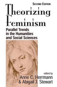 Paperback Theorizing Feminism: Parallel Trends In The Humanities And Social Sciences, Second Edition Book