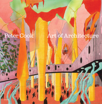 Paperback Peter Cook: Art of Architecture Book