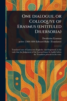 Paperback One Dialogue, or Colloquye of Erasmus (entituled Diuersoria) Book