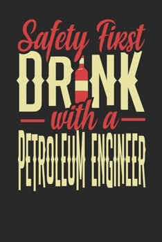 Paperback Safety First Drink With A Petroleum Engineer: Petroleum Engineer Notebook - Petroleum Engineer Journal - 110 DOT GRID Paper Pages - 6 x 9 - Handletter Book