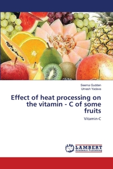 Paperback Effect of heat processing on the vitamin - C of some fruits Book