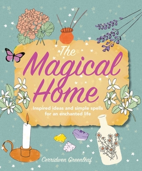 Paperback The Magical Home: Inspired Ideas and Simple Spells for an Enchanted Life Book