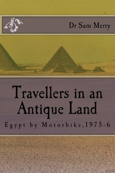 A Traveller in an Antique Land: Egypt by Motorbike,1975-6