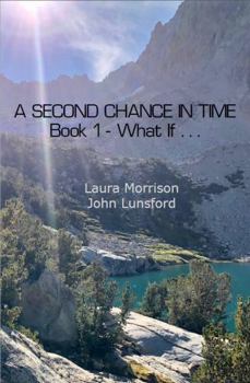 Paperback A Second Chance in Time: Book 1 — What If . . . Book