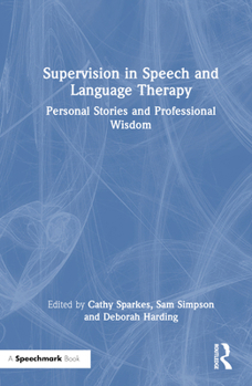 Hardcover Supervision in Speech and Language Therapy: Personal Stories and Professional Wisdom Book
