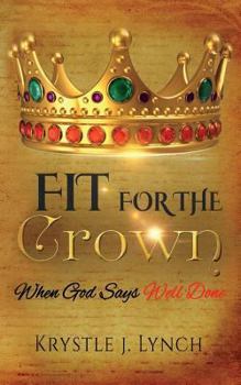 Paperback Fit for the Crown: When God says Well Done Book