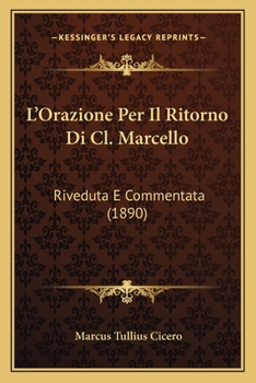 Paperback L'Orazione Per Il Ritorno Di Cl. Marcello: Riveduta E Commentata (1890) [Italian] Book