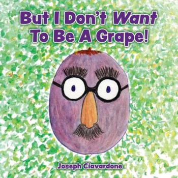 Paperback But I Don't Want To Be A Grape! Book