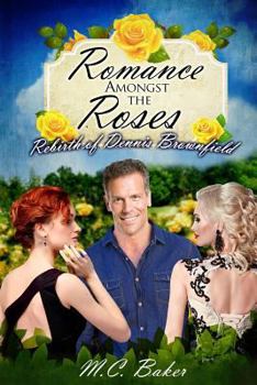 Paperback Romance amongst the roses: The rebirth of Dennis Brownfield Book
