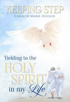 Paperback Keeping Step, Yielding to the Holy Spirit in my Life Book