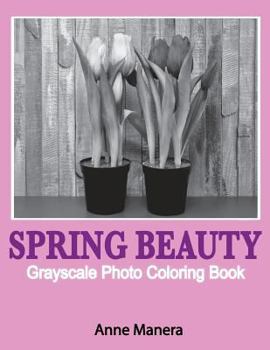 Paperback Spring Beauty Grayscale Photo Coloring Book