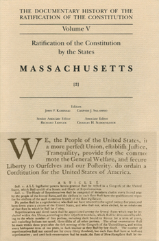 The Documentary History of the Ratification of the Constitution, Volume V: Ratification of the Constitution by the States: Massachusetts, No. 2