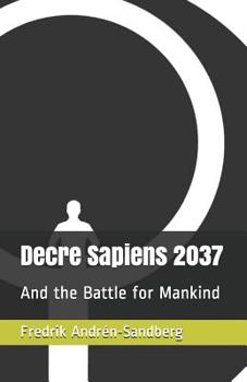 Paperback Decre Sapiens 2037: And the Battle for Mankind Book
