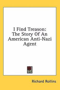Hardcover I Find Treason: The Story Of An American Anti-Nazi Agent Book