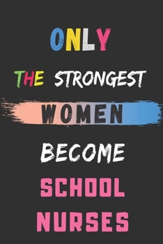 Paperback only the strongest women become school nurses: lined notebook, school nurse appreciation gift Book