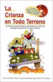 Paperback La Crianza en Todo Terreno: Un Manual Para los Padres de Familia en el Arte de Navegar Durante los Tiempos Dificies [With DVD] [Spanish] Book