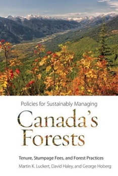 Paperback Policies for Sustainably Managing Canada's Forests: Tenure, Stumpage Fees, and Forest Practices Book