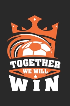 Paperback Together we will win - football: Calendar, weekly planner, diary, notebook, book 105 pages in softcover. One week on one double page. For all appointm Book