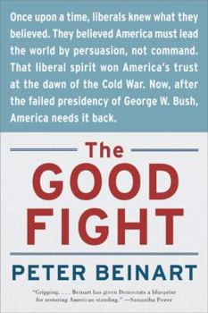 Paperback The Good Fight: Why Liberals---And Only Liberals---Can Win the War on Terror and Make America Great Again Book