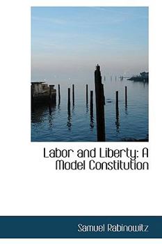 Hardcover Labor and Liberty: A Model Constitution Book