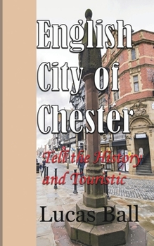 Paperback English City of Chester: Tell the History and Touristic Value Book