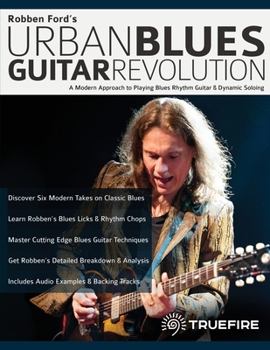 Paperback Robben Ford's Urban Blues Guitar Revolution: A Modern Approach to Playing Blues Rhythm Guitar & Dynamic Soloing Book