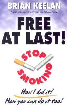 Paperback Free at Last! Stop Smoking--How I Did It! How You Can Do It Too! Book