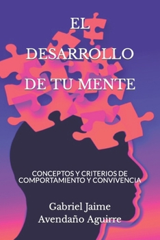 Paperback El Desarrollo de Tu Mente: Conceptos Y Criterios de Comportamiento Y Convivencia [Spanish] Book