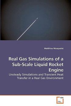 Paperback Real Gas Simulations of a Sub-Scale Liquid Rocket Engine Book