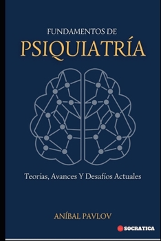 Paperback Fundamentos De Psiquiatría: Teorías, Avances Y Desafíos Actuales [Spanish] Book