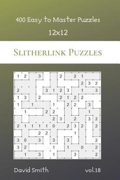 Paperback Slitherlink Puzzles - 400 Easy to Master Puzzles 12x12 vol.18 Book