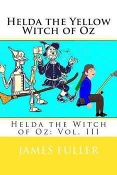Paperback Helda the Yellow Witch of Oz: Helda the Witch of Oz: Vol. III Book