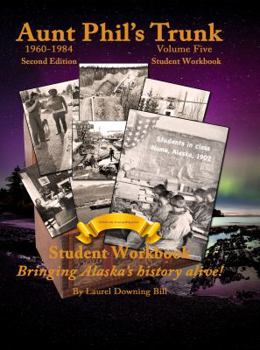 Paperback Aunt Phil's Trunk Volume Five Student Workbook Second Edition: Curriculum that brings Alaska's history alive! Book