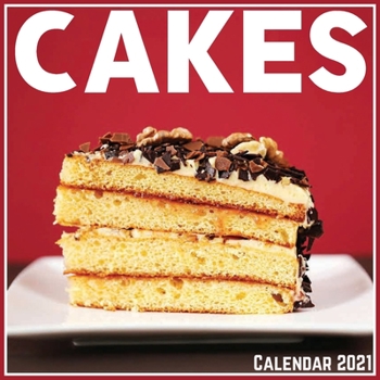 Paperback Cakes Calendar 2021: Official Cakes Calendar 2021, 12 Months Book