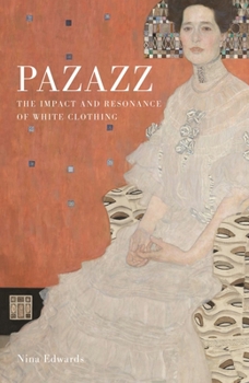 Hardcover Pazazz: The Impact and Resonance of White Clothing Book