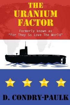Paperback The Uranium Factor: For They So Love The World Book