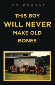 Paperback This Boy Will Never Make Old Bones Book