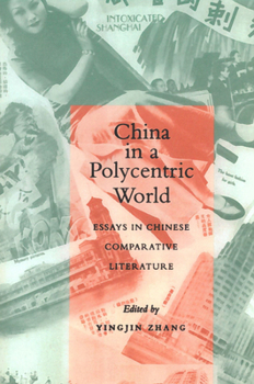 Paperback China in a Polycentric World: Essays in Chinese Comparative Literature Book