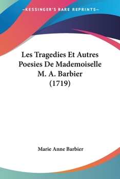 Paperback Les Tragedies Et Autres Poesies De Mademoiselle M. A. Barbier (1719) Book