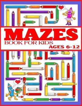 Paperback Mazes Book for Kids Ages 6-12: The Amazing Big Mazes Puzzle Activity workbook for Kids with Solution Page Book